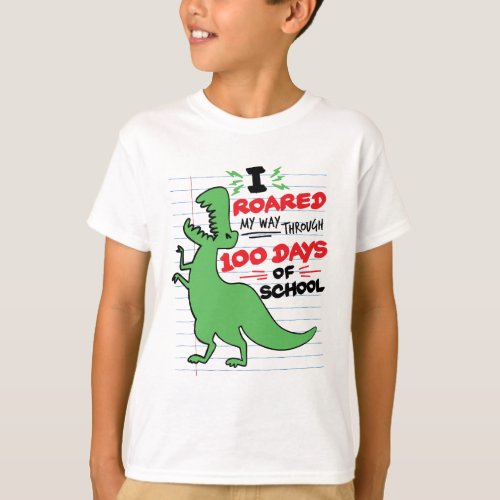 I Roared My Way Through 100 Days of School Dino T_Shirt