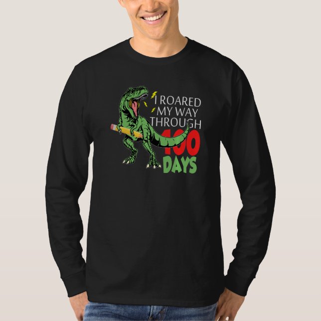 I Roared My Way Through 100 Days Of School Dinosau T-Shirt (Front)