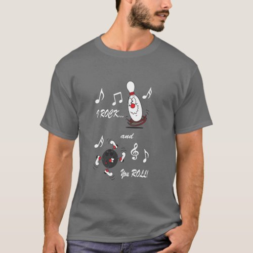 I Rock and You Roll Bowling Ball and Pin  Humor T_Shirt