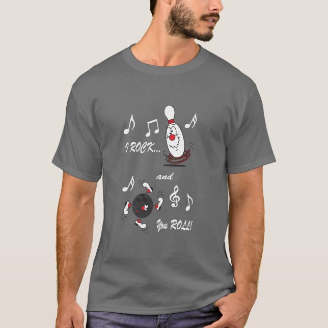 I Rock and You Roll Bowling Ball and Pin | Humor T-Shirt (Front)