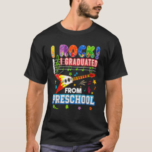 I Rock Graduated From Preschool Graduate Last Day  T-Shirt