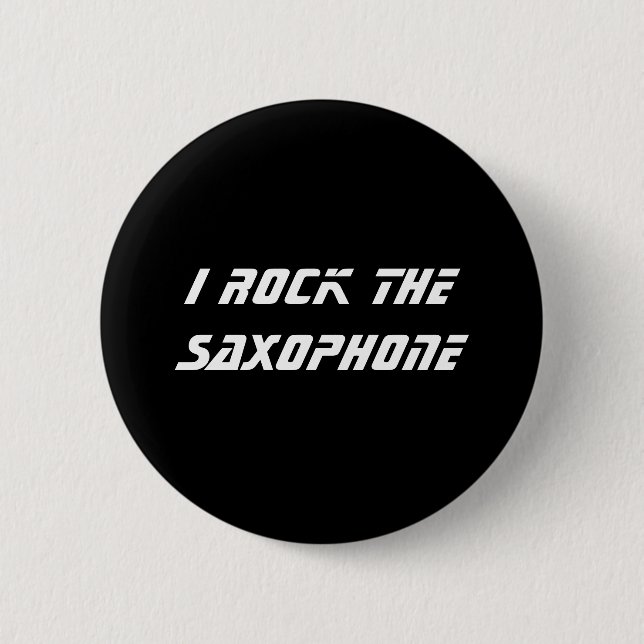 I Rock the Saxophone Button (Front)