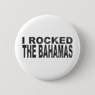 I Rocked Bahamas Pinback Button