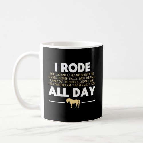 I Rode All Day Horse Riding Horse  Coffee Mug