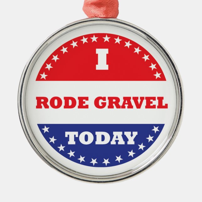 I Rode Gravel Today Metal Ornament (Front)