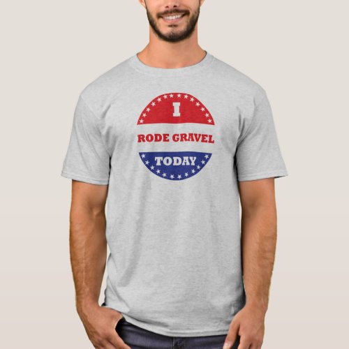 I Rode Gravel Today T_Shirt