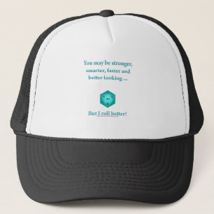 I Roll Better Trucker Hat