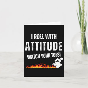 I Roll With Attitude – Watch Your Toes! Card
