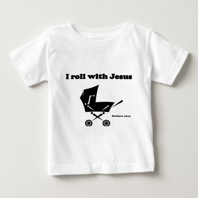 I Roll with Jesus Baby T-Shirt (Front)