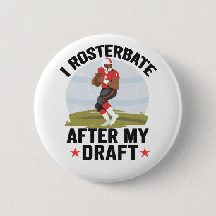 I rosterbate After my Draft Funny Fantasy Football Button