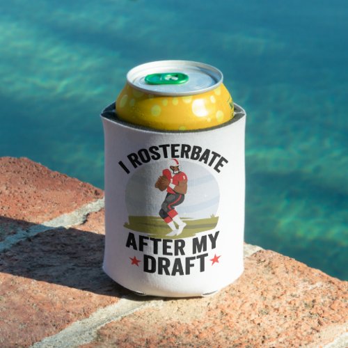 I rosterbate After my Draft Funny Fantasy Football Can Cooler