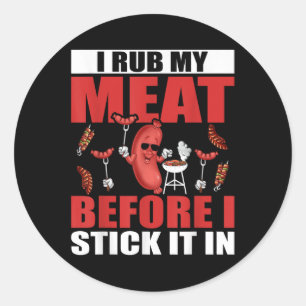 I Rub My Meat Before I Stick In Design Summer Bbq  Classic Round Sticker