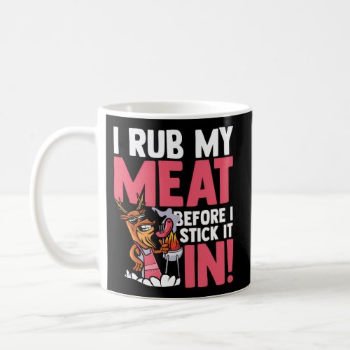 I Rub My Meat Before I Stick It Bbq Meat Smoker Gr Coffee Mug