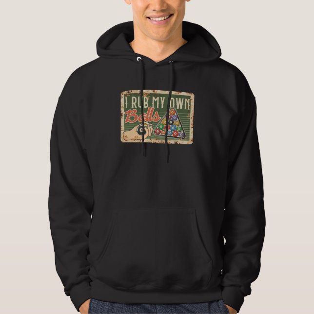 I Rub My Own Balls For A Billiard  And Pool Player Hoodie (Front)