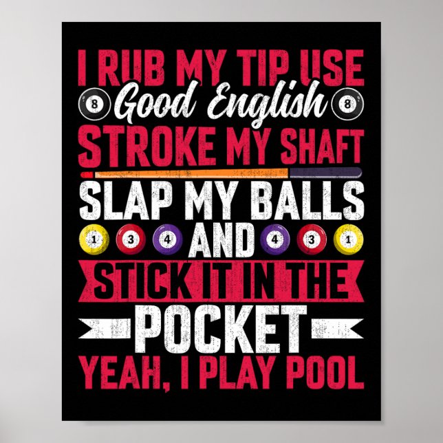 I Rub My Tip Use Good English - Funny Pool Billiar Poster (Front)