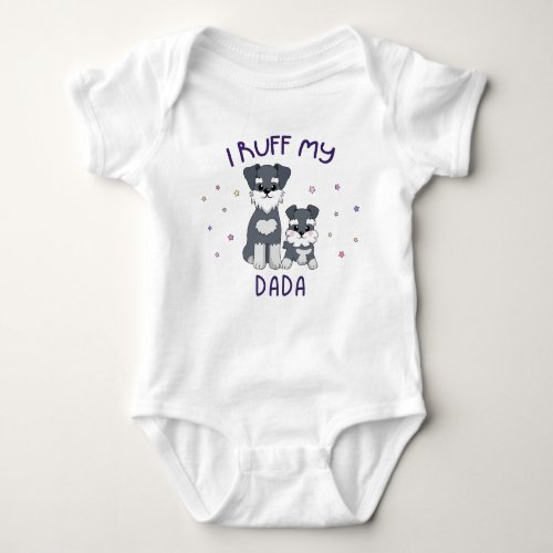 I Ruff My Dada _ Cute Puppy Dogs Baby Bodysuit