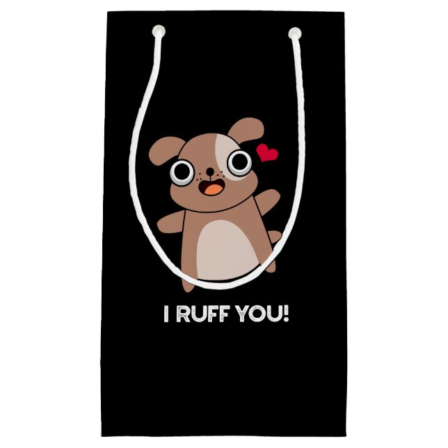 I Ruff You Funny Dog Pun Dark BG Small Gift Bag (Front)
