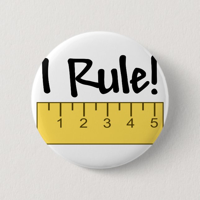 I Rule! Pinback Button (Front)