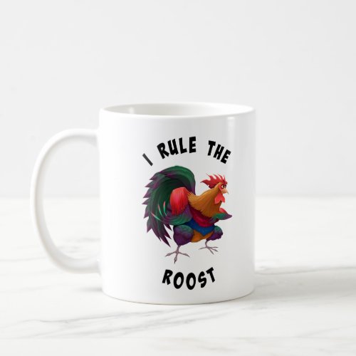 I rule the roost coffee mug