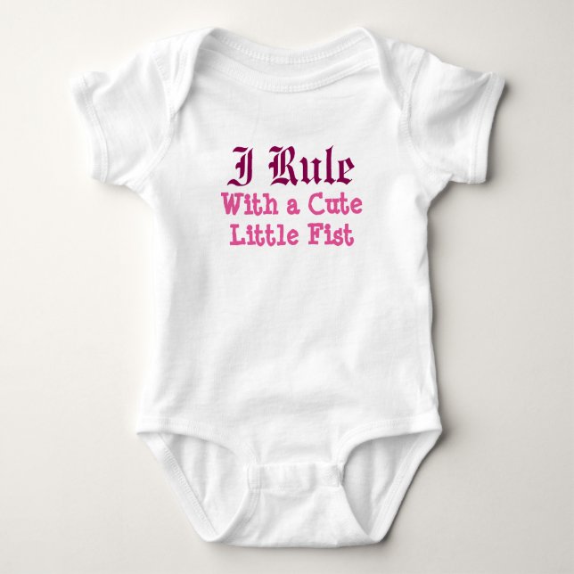 I Rule With a Cute Little Fist Baby Bodysuit (Front)