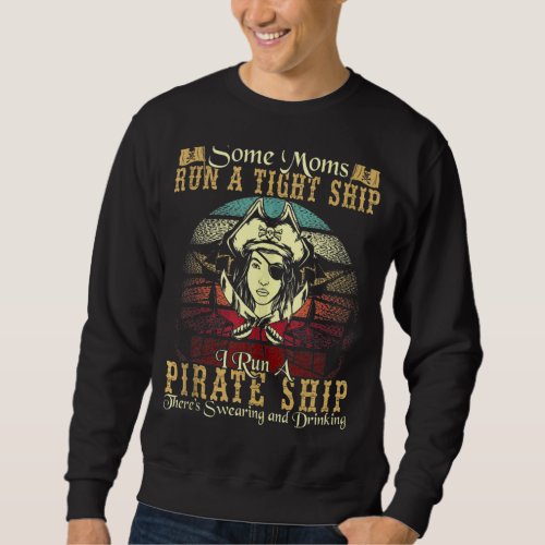 I Run A Pirate Ship Some Moms Run A Tights Ship Mo Sweatshirt