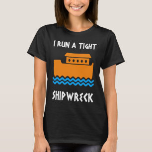 I Run A Tight Shipwreck Boater T-Shirt