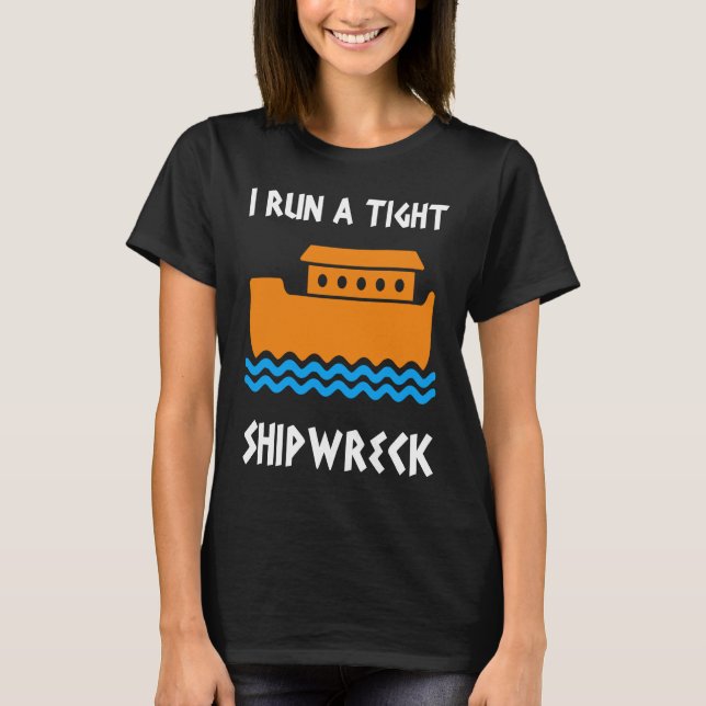 I Run A Tight Shipwreck Boater T-Shirt (Front)