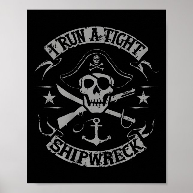 I Run A Tight Shipwreck Funny Pirate Quote (on Bac Poster (Front)