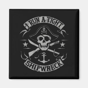 I Run A Tight Shipwreck Funny Rate Quote (on Back) Magnet