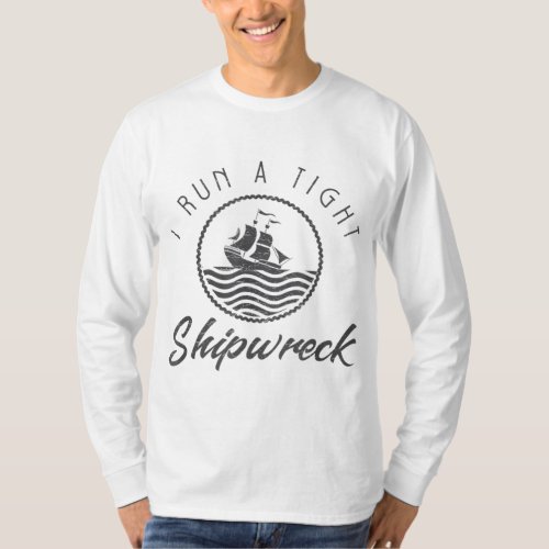 I Run A Tight Shipwreck Funny Vintage Mom Dad Quot T_Shirt