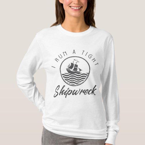 I Run A Tight Shipwreck Funny Vintage Mom Dad Quot T_Shirt