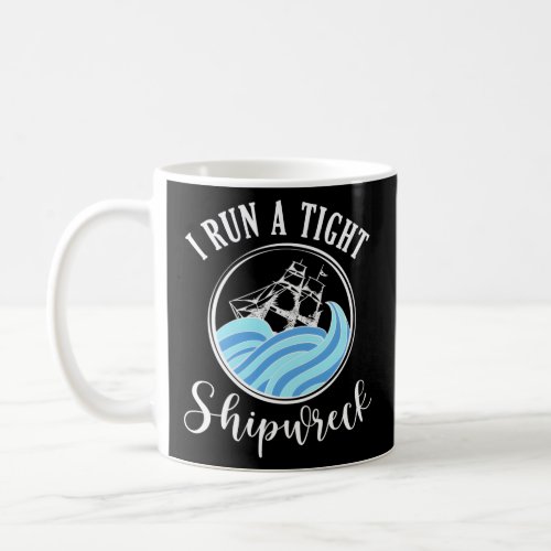 I Run A Tight Shipwreck Mom Quote Pun Sarcasm Humo Coffee Mug