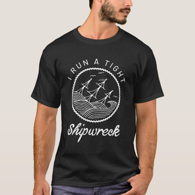 I Run A Tight Shipwreck Mom T-Shirt (Front)