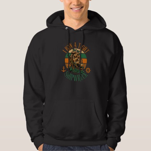I Run A Tight Shipwreck  Parenting Quote Ship Ocea Hoodie