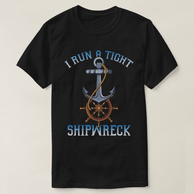 i run a tight shipwreck T-Shirt (Design Front)