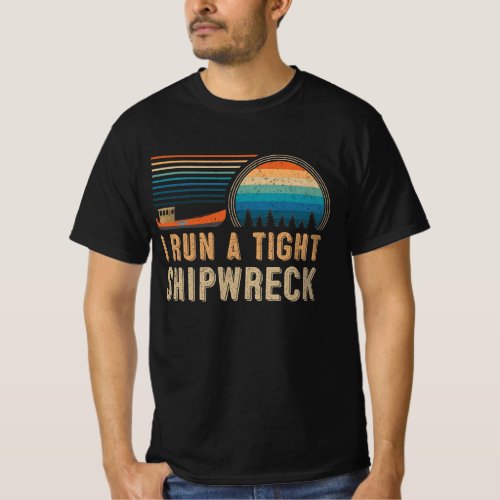 I run a Tight shipwreck T_Shirt