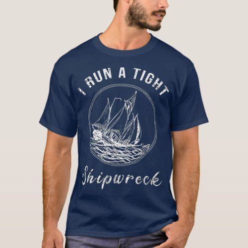 I Run A Tight Shipwreck Tshirt Vintage Mom Dad