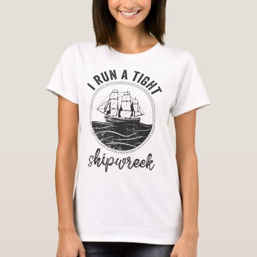 i run a tight shipwreck womens funny mom dad Mothe T_Shirt