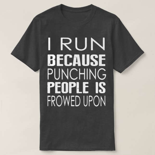 i run because 2 T-Shirt (Design Front)