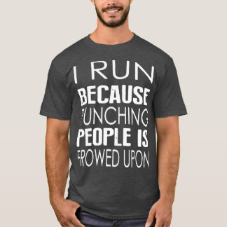 i run because 2 T-Shirt