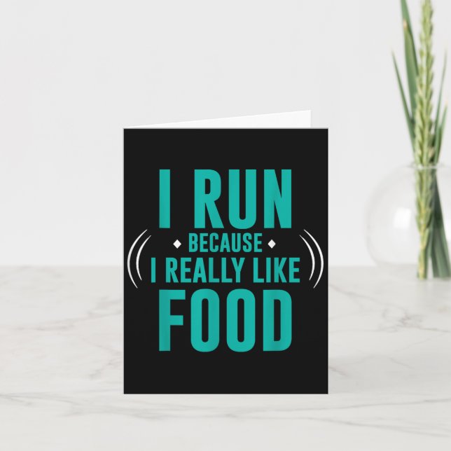 I Run Because I Really Like Food Funny Running Mot Card (Front)