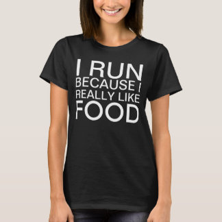 I run because I really like food saying T-Shirt