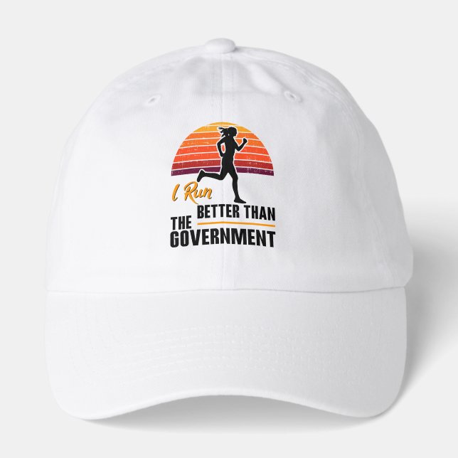 I Run Better Than The Government Funny Runner Hat (Front)
