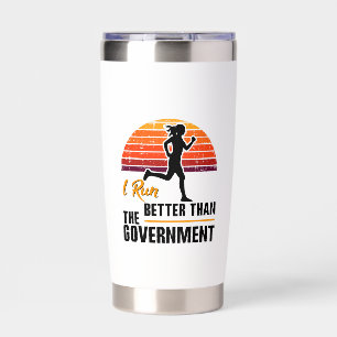 I Run Better Than The Government Funny Runner Insulated Tumbler