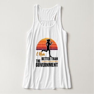 I Run Better Than The Government Funny Runner Tank Top