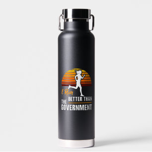 I Run Better Than The Government Funny Runner Water Bottle