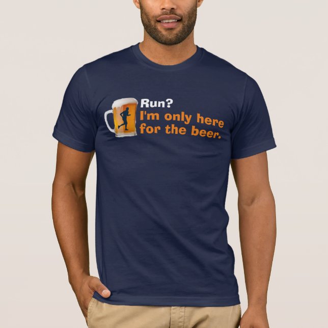 I run, but...I'm only here for the beer! T-Shirt (Front)