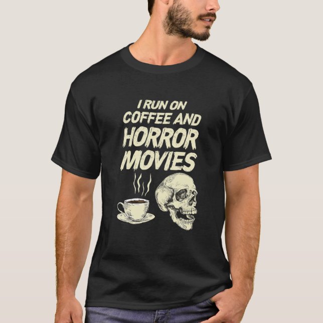 I Run Coffee Horror Movies Funny Halloween Skull S T-Shirt (Front)
