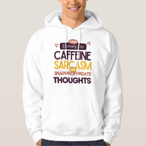  I Run Entirely On Caffeine Funny Sarcastic Coffee Hoodie