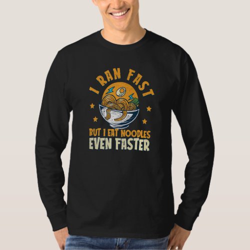 I Run Fast Eat Noodles Even Faster  Carb Loading T_Shirt